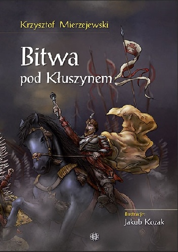 Bitwa pod Kłuszynem - Krzysztof Mierzejewski