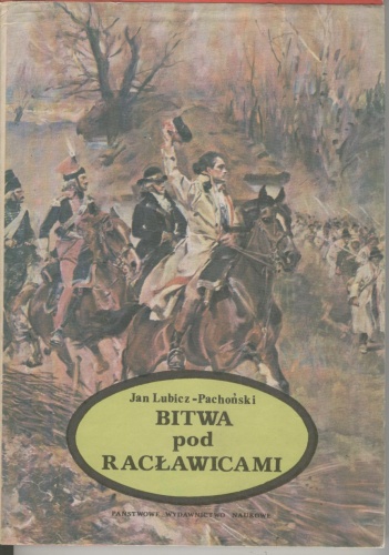 Bitwa pod Racławicami - Jan Lubicz-Pachoński