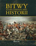Bitwy, które zmieniły bieg historii - Geoffrey Regan