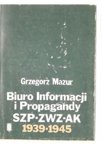 Biuro Informacji i Propagandy SZP-ZWZ-AK 1939 - 1345 - Grzegorz Mazur