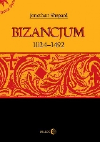 Bizancjum 1024-1492 - Jonathan Shepard