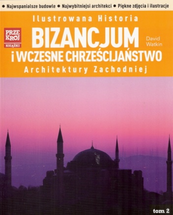 Bizancjum i wczesne chrześcijaństwo - David Watkin