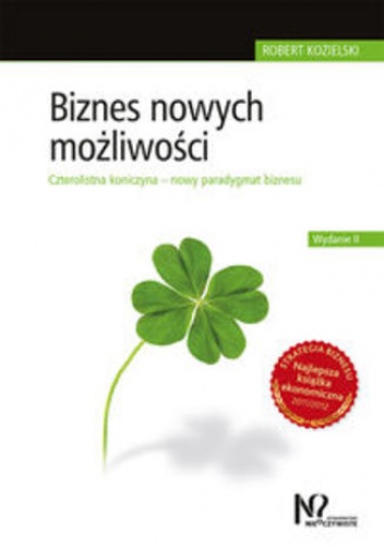 Biznes nowych możliwości. Czterolistna koniczyna - nowy paradygmat biznesu - Robert Kozielski
