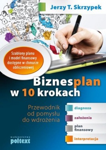 Biznesplan w 10 krokach. Przewodnik od pomysłu do wdrożenia - Jerzy T. Skrzypek