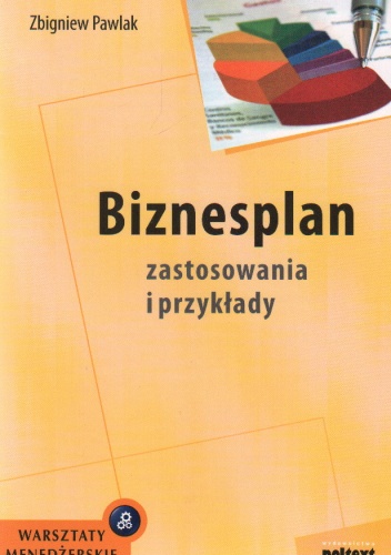 Biznesplan zastosowania i przykłady - zbigniew Pawlak