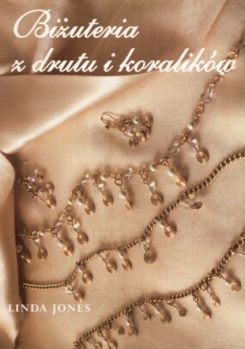 Biżuteria z drutu i koralików - Linda Jones