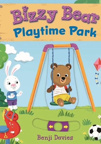 Bizzy Bear: Playtime Park - Nosy Crow