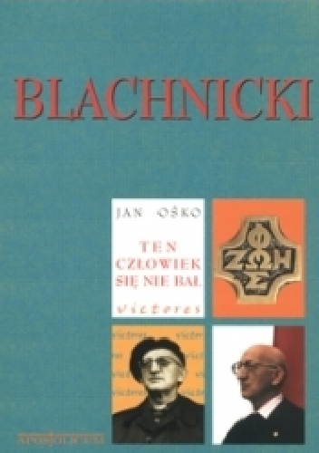 Blachnicki. Ten człowiek się nie bał - Jan Ośko