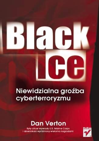 Black Ice. Niewidzialna groźba cyberterroryzmu - Dan Verton