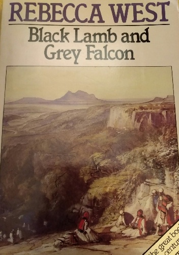Black Lamb and Grey Falcon. A journey through Yugoslavia - Rebecca West