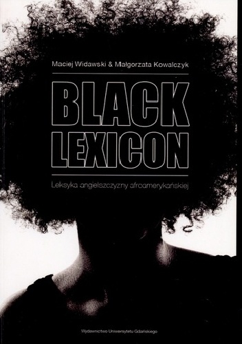 Black lexicon. Leksyka angielszczyzny afroamerykańskiej - Maciej Widawski, Małgorzata Kowalczyk