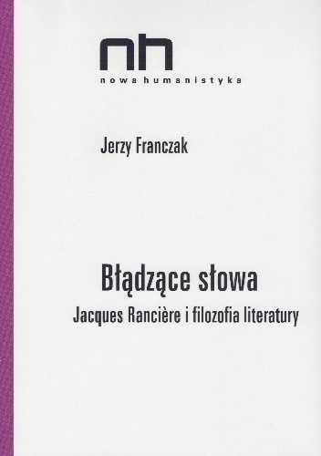Błądzące słowa. Jacques Rancière i filozofia literatury - Jerzy Franczak