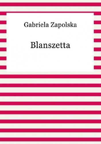 Blanszetta - Gabriela Zapolska