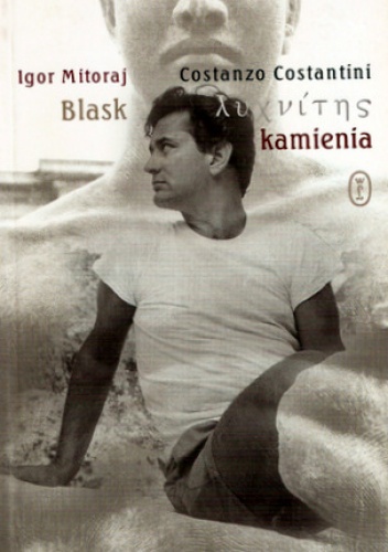 Blask kamienia - Igor Mitoraj, Costanzo Costantini