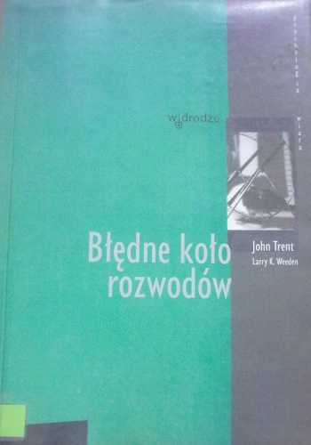 Błędne koło rozwodów - John Trent, Larry K. Weeden