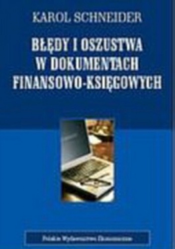 Błędy i oszustwa w dokumentach finansowo-księgowych - Karol Schneider