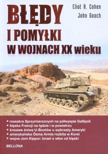 Błędy i Pomyłki w Wojnach XX Wieku - Eliot A. Cohen, John Gooch