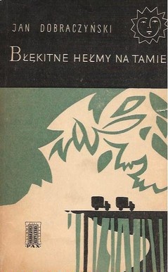 Błękitne hełmy na tamie - Jan Dobraczyński