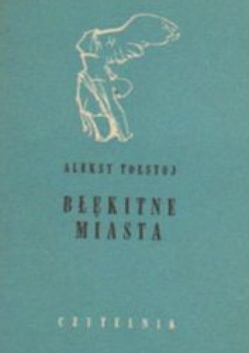 Błękitne miasta i inne opowiadania - Aleksy Nikołajewicz Tołstoj