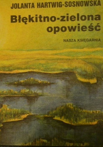 Błękitno-zielona opowieść - Jolanta Hartwig-Sosnowska