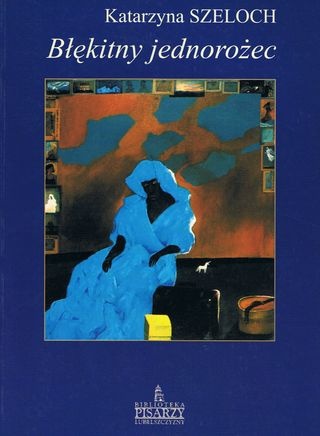 Błękitny jednorożec - Katarzyna Szeloch