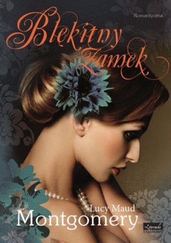 Błękitny zamek - Lucy Maud Montgomery