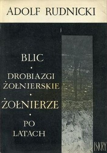 Blic. Drobiazgi żołnierskie. Żołnierze. Po latach - Adolf Rudnicki