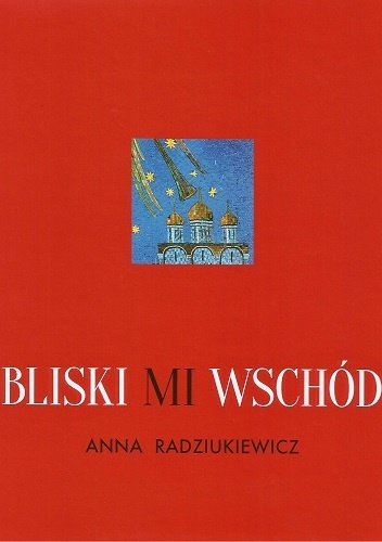 Bliski mi  Wschód - Anna Radziukiewicz