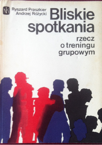 Bliskie spotkania rzecz o treningu grupwym - Ryszard Praszkier, Andrzej Różycki