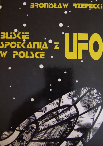 Bliskie spotkania z UFO w Polsce - Bronisław Rzepecki