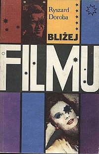Bliżej filmu - Ryszard Doroba
