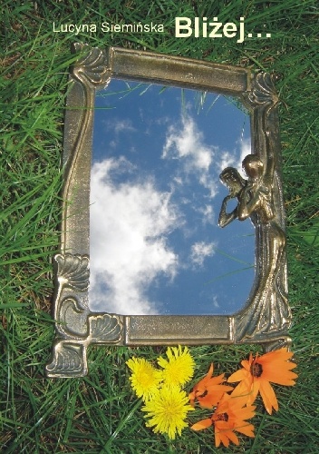 Bliżej... - Lucyna Siemińska