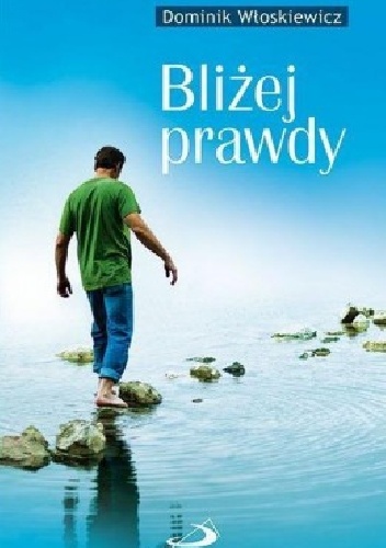 Bliżej prawdy - Dominik Włoskiewicz