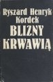 Blizny krwawią - Ryszard Henryk Kordek