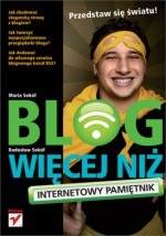 Blog więcej niż internetowy pamiętnik - Maria Sokół, Radosław Sokół