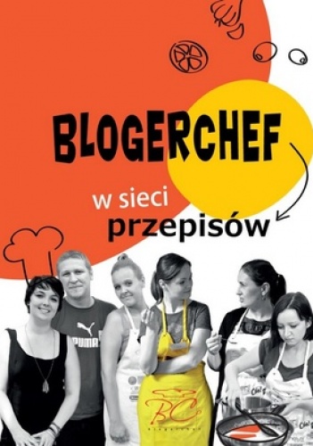 BlogerChef. W sieci przepisów - praca zbiorowa