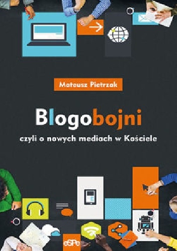 Blogobojni, czyli o nowych mediach w Kościele - Mateusz Pietrzak