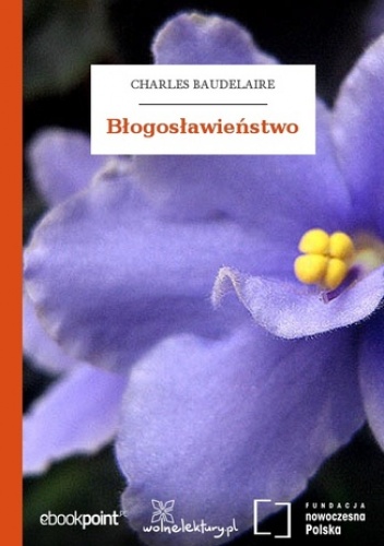Błogosławieństwo - Charles Baudelaire