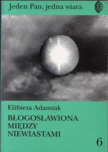 Błogosławiona między niewiastami. Maryja w feministycznej teologii Cathariny Halkes - Elżbieta Adamiak