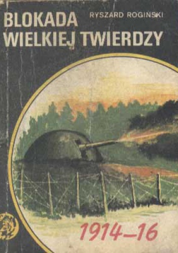 Blokada wielkiej twierdzy - Ryszard Rogiński