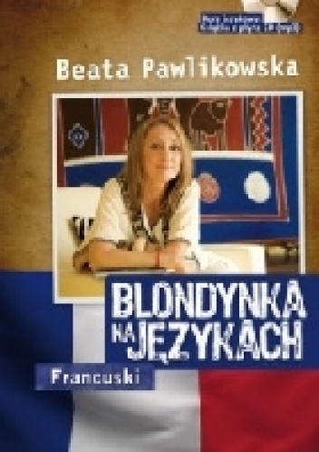 Blondynka na Językach – Francuski - Beata Pawlikowska