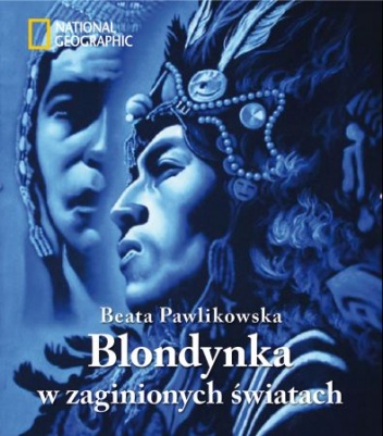 Blondynka w zaginionych światach - Beata Pawlikowska