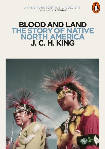 Blood and Land: The Story of Native North America - J.C.H. King