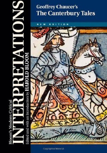 Bloom’s Modern Critical Interpretations: Geoffrey Chaucer’s "The Canterbury Tales" - Harold Bloom