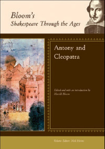 Bloom's Shakespeare Through the Ages: Antony and Cleopatra - Harold Bloom