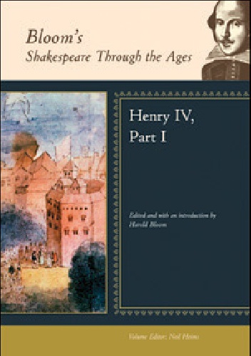 Bloom's Shakespeare Through the Ages: Henry IV, Part I - Harold Bloom