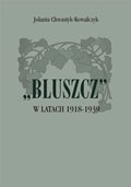 "Bluszcz" w latach 1918-1939. Tematyka społeczna oraz problemy kultury i literatury. - Jolanta Chwastyk-Kowalczyk