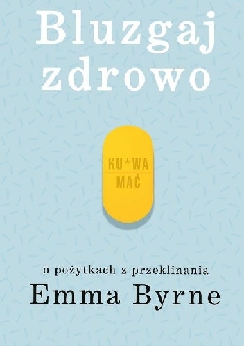 Bluzgaj zdrowo O pożytkach z przeklinania - Emma Byrne