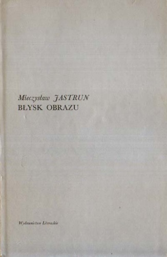 Błysk obrazu - Mieczysław Jastrun