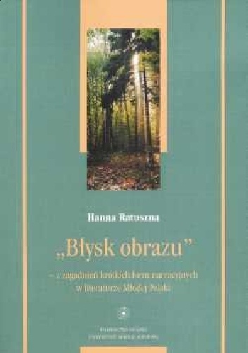 „Błysk obrazu” – z zagadnień krótkich form narracyjnych w literaturze Młodej Polski - Hanna Ratuszna